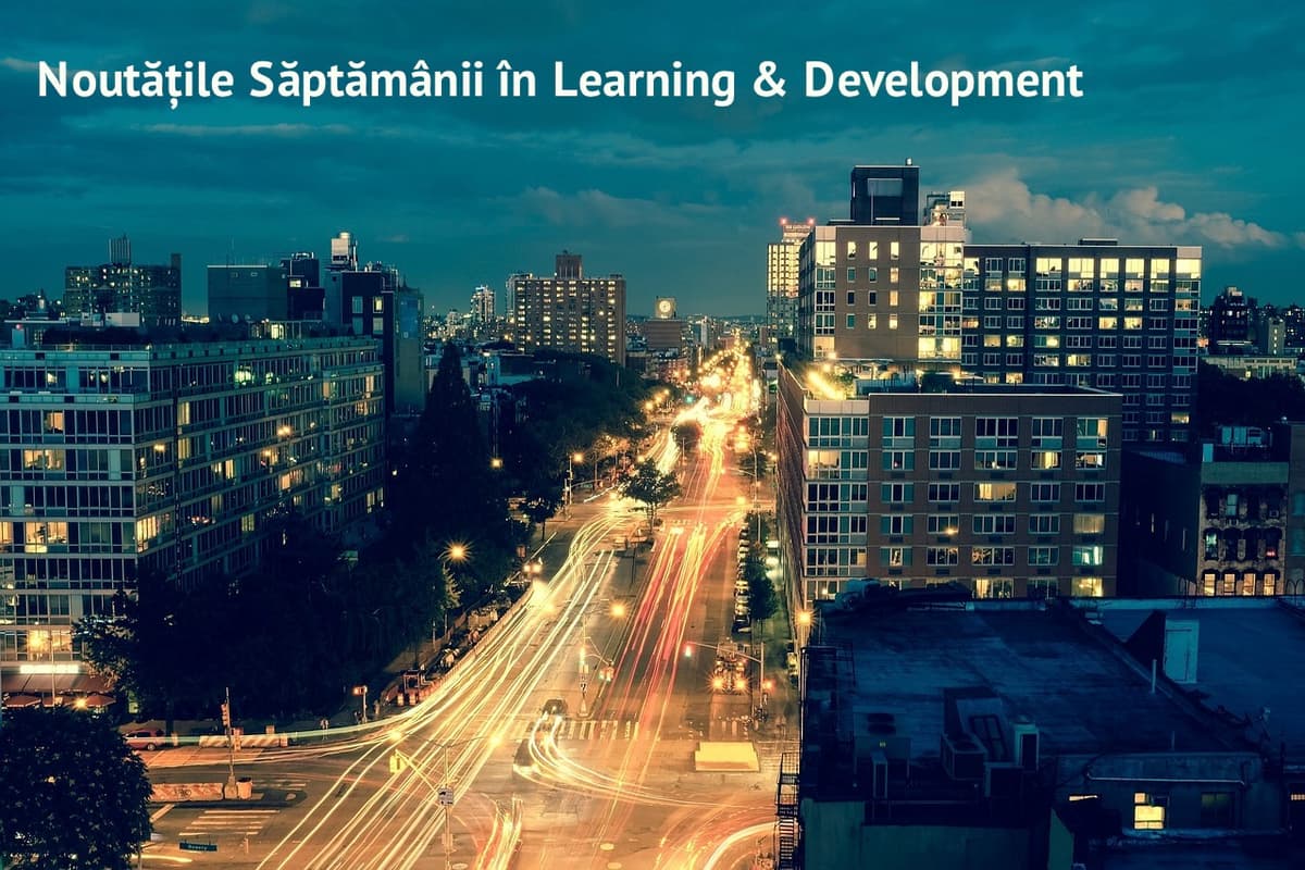 Training, invatare si dezvoltare – noutatile saptamanii 6 - 10 aprilie 2015