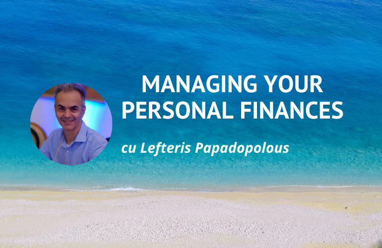 Managing your personal finances, cu Lefteris Papadopoulos