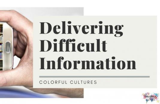 Delivering Difficult Information, Colorful Cultures